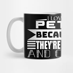 I love Pets Because They're Nice and Cute Mug